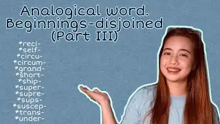 EPISODE 18: (Part 3)  Analogical word. Beginnings-disjoined