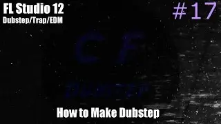 Dubstep/EDM made in Fl Studio 12 - Drop #17 BTS - Chief Fruity