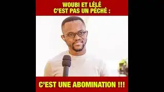 WOUBI ET LÉLÉ CE N'EST PAS UN PÉCHÉ : C'EST UNE ABOMINATION | PASTEUR WILFRIED ZAHUI