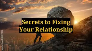 Secrets to Fixing Your Relationship