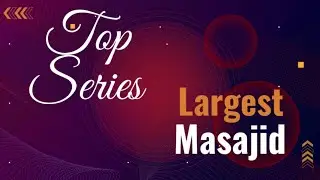 Top Series: Top 10 Largest Masjid in the World
