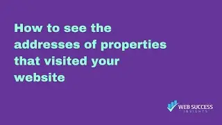 How to see the addresses of properties that visited your website