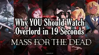 Why YOU Should Watch Overlord in 19 Seconds