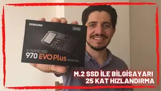 Bilgisayarı M.2 SSD İle 25 Kat Hızlandırma | Samsung 970 Evo Plus