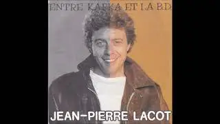JEAN PIERRE LACOT "Entre Kafka et la B.D