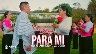Coro Las Misioneras Quito || Eres Para Mi