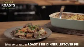 Irish Beef | Grass-Fed Roasts Series | How to create a roast beef dinner leftover pie🍴