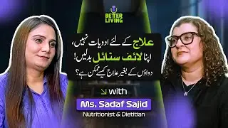 Lifestyle Medicine and it's Pros & Cons ft. Sadaf Sajid | Better Living