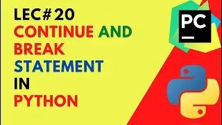 #20 How to use continue and break statement in python | codetrix
