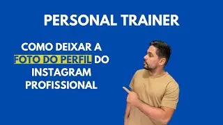 Como deixar a foto do Instagram  de um PERSONAL TRAINER profissional (Tutorial Passo a Passo)