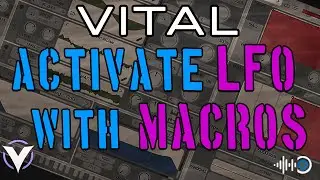 VITAL SYNTH || SOUND DESIGN #12 || ACTIVATE LFO WITH MACROS