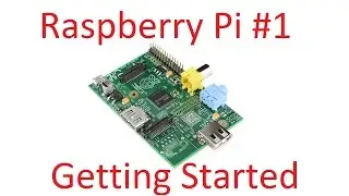 Raspberry Pi #1 - Getting Started with Raspbian OS
