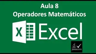 Excel Básico Aula 8 - Operadores Matemáticos