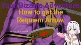 Roblox Your Bizarre Adventure How to get the Requiem Arrow