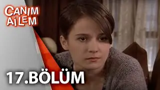 Canım Ailem| 17.Bölüm