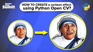How To Add Cartoon Effect Using Python-OpenCV | Bilateral Filter | Gaussian Blur |Session With Sumit