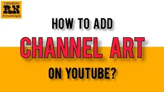 How to Upload Channel Art on YouTube Channel? | Media Creators Series