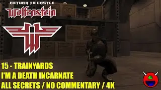 Return to Castle Wolfenstein - 15 The Trainyards - All Secrets UHD 4K