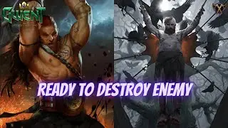 GWENT | In The Mood To Destroying Enemy | Consistent Deck To Climb
