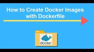 How to build docker images using Dockerfile