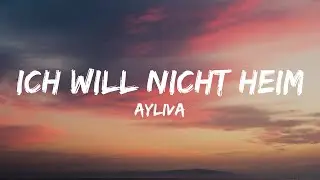 AYLIVA - Ich will nicht heim (Lyrics)