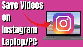 How to Save Instagram Videos on Laptop/PC