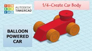 1/4-CREATE CAR BODY | Making a Balloon Powered Car in TINKERCAD