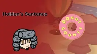 Holden's Sentence: Donut County