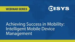 Webinar: Achieving Success in Mobility - Intelligent Mobile Device Management