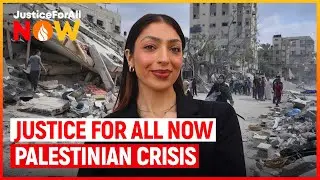 Justice for All Now: Palestinian Crisis
