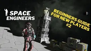 Space Engineers - Beginners guide for new players (Tutorial Series #2)