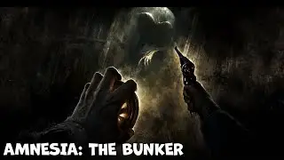 Запись стрима от 20.06.2023 - Amnesia: The Bunker Часть 2