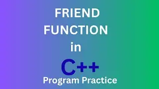 Friend Function in C++ | OOP Friend Function Explained with Examples | C++ Tutorial