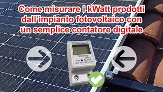 COME INSTALLARE UN CONTATORE DIGITALE PER FOTOVOLTAICO E MONITORARE LA PRODUZIONE IN KW DAI PANNELLI