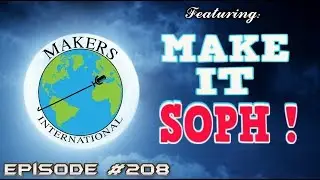 Make It Soph - EP #208 Makers International