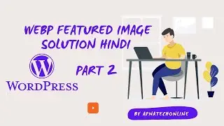 Webp Featured Image Solution Hindi | By ApnatechOnline