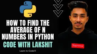 How to find the average of N numbers in Python | Code with Lakshit | Python tutorial #9