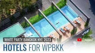 Hotels for White Party Bangkok 2023  | JustJoeyT 