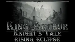 King Arthur: Knight's Tale - Rising Eclipse. № 5 - Дочери Зимы (продолжение) и Зов