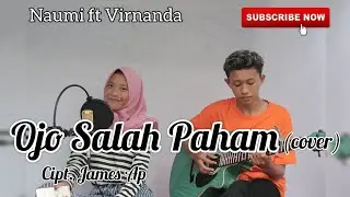 Ojo Salah Paham cover Naumi ft Virnanda