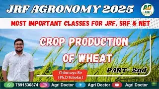 CROP PRODUCTION OF WHEAT Part-2nd  || JRF AGRONOMY ONLINE CLASSES 2025 @AgriDoctorcoaching