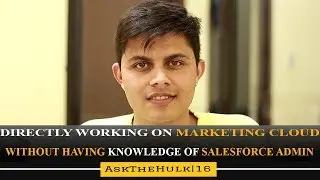 Working directly on Marketing cloud without knowing Salesforce Admin | Ask The Hulk | Episode 16
