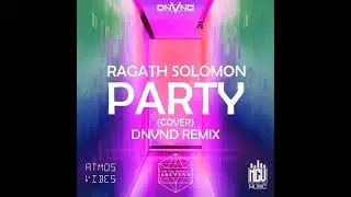 Ragath Solomon - Party (DNVND REMIX)