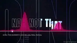 K/DA - THE BADDEST ft. (G)I-DLE, Bea Miller, Wolftyla | League of Legends | [Bass Boosted]