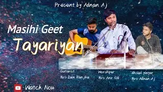 New Masihi Geet | Tayariyan | Brother Anir Gill | Zain Ranjha | Adnan Aj