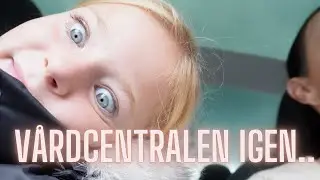 Då blev det vårdcentralen..IGEN.. - VLOGG