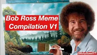 Bob Ross Meme Compilation V1