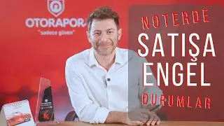 Noterde İkinci El Araç Alım Satımına Engel Durumlar  | Otorapor Oto Ekspertiz