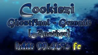 Cookiezi | GhostFinal - Grenade [Another] | HDDT 99.46% FC {Smooth Chat}