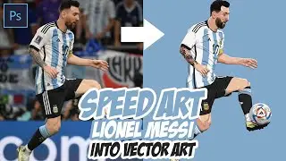 Speed Art Lionel Messi into Vector Art | using Adobe Photoshop